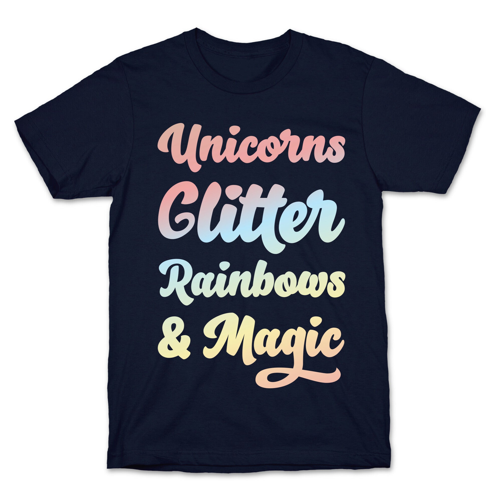 Unicorns Glitter Rainbows & Magic T-Shirt